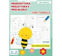 Prescrittura, prelettura e precalcolo con l'ape Fiorella (Gioca e impara)