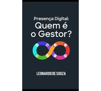Presença Digital: Quem é o Gestor?: Guia Estratégico Para Gestores de Marketing