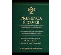 Presença parental como dever jurídico na organização da vida da criança: Uma análise da corresponsabilidade parental na prática do direito de família (Presença é Dever)