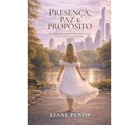 Presença, Paz e Propósito: Gratidão que transforma práticas pra viver na presença de Deus