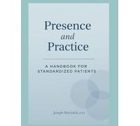 Presence and Practice: A Handbook for Standardized Patients