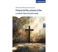 Présence de Dieu, présence à Dieu: La veille de l'âme et la nuit du monde