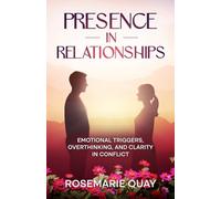 Presence in Relationships: Emotional Triggers, Overthinking, and Clarity in Conflict (Living Awareness Series)