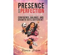 Presence Over Perfection for Teen Girls: Confidence, Balance, and Growth Hits Different
