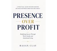 PRESENCE OVER PROFIT: Redefining Success Through Work, Family, and Intentional Living