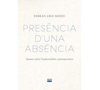 Presencia D'una Absencia - Apunts Sobre L'espiritualitat Contemporania: 2 (Polièdrics)