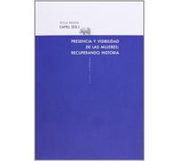 Presencia Y Visibilidad De Las Mujeres. Recuperando La Historia (Lecturas de Historia)