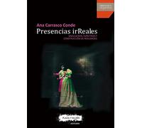 PRESENCIAS IRREALES: Simulacros, espectros y construcción de realidades (Hispanica Legenda)