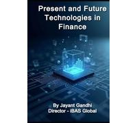 Present and Future Technologies in Finance: Digital Finance Playbook: ERP, Cloud, AI, Blockchain, ESG & Governance for CFO/CTO, Finance Leaders, CEOs, FinTech, CIMA, ACCA, and Finance Professionals.