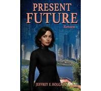 PRESENT FUTURE: Return: The truth is revealed.