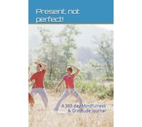 Present, not Perfect!: A 365 day Mindfulness & Gratitude Journal