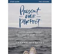 PRESENT OVER PERFECT – Guía de estudio: Dejar atrás la prisa por una vida más sencilla y con alma
