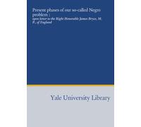Present phases of our so-called Negro problem :: open letter to the Right Honorable James Bryce, M. P., of England