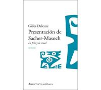 Presentación de Sacher-Masoch: Lo frío y lo cruel | Gilles Deleuze