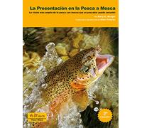 Presentación en la pesca mosca: La visión más amplia de la pesca con mosca que un pescador puede concebir