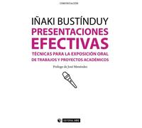 Presentaciones efectivas. Técnicas para la exposición oral de trabajos y proyec-: Técnicas para la exposición oral de trabajos y proyectos académicos: 282 (Manuales)