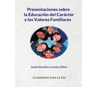 Presentaciones sobre la educación del carácter y los valores familiares