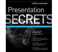 Presentation Secrets: Do What You Never Thought Possible with Your Presentations: 152