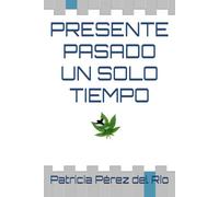 PRESENTE PASADO UN SOLO TIEMPO