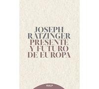 Presente y futuro de Europa: Sus fundamentos hoy y mañana (Fuera de colección)
