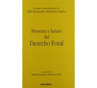 Presente y futuro del derecho foral: Jornadas Conmemorativas del XXV Aniversario del Fuero Nuevo, celebradas el 26 y 27 de febrero de 1998 en la ... Universidad de Navarra (Colección jurídica)