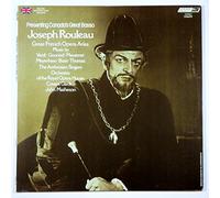 Presenting Canada's Great Basso Joseph Rouleau: Great French Opera Arias: Music by Verdi, Gounod, Massenet, Meyerbeer, Bizet, Thomas