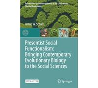 Presentist Social Functionalism: Bringing Contemporary Evolutionary Biology to the Social Sciences (Foundations for Interdisciplinarity in the Life Sciences: Concise Monographs)