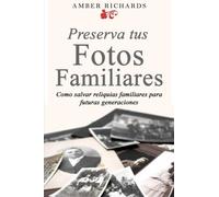 Preserva tus fotos familiares: Como salvar reliquias familiares para futuras generaciones