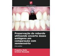 Preservação do rebordo utilizando enxerto ósseo autógeno em comparação com xenoenxerto: Uma análise