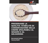 PRESERVARE LA QUALITÀ: STABILITÀ DI CONSERVAZIONE DELLE CREME SPALMABILI AL SESAMO E AL GELSOMINO