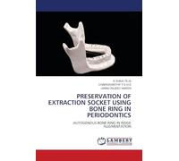 Preservation of Extraction Socket Using Bone Ring in Periodontics: AUTOGENOUS BONE RING IN RIDGE AUGMENTATION
