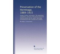 Preservation of the Hermitage, 1889-1915: Annals, history, and stories. The acquisition, restoration, and care of the home of General Andrew Jackson ... for over a quarter of a century: Volume 14