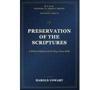 Preservation of the Scriptures: A Biblical Defense of the King James Bible (K.I.S.S. Keeping It Simple Series; Sound Doctrine, Simply Put)