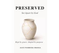 Preserved: Set Apart by God- Kept by grace ,shaped by purpose