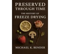 Preserved Through Time: The History of Freeze-Drying