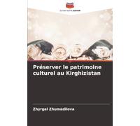 Préserver le patrimoine culturel au Kirghizistan