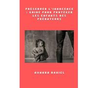 Préserver l'innocence - Guide pour protéger les enfants des prédateurs