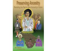Preserving Ancestry: Revisiting the Past to Save Humanity's Future