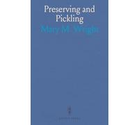 Preserving and Pickling: Two Hundred Recipes for Preserves, Jellies, Jams, Marmalades, Pickles, Relishes, and Other Good Things