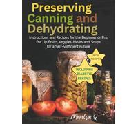 Preserving, Canning and Dehydrating; Water Bath, Pressure Canning and Dehydrating Instructions and Recipes for Beginners, and Preppers to Pros. Put Up ... DIABETIC Recipes (Gramma's Cookbook World)