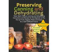 Preserving, Canning and Dehydrating; Water Bath, Pressure Canning and Dehydrating Instructions and Recipes for Beginners, and Preppers to Pros. Put Up ... DIABETIC Recipes (Gramma's Cookbook World)