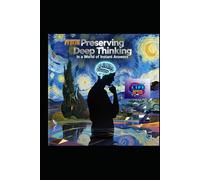 Preserving Deep Thinking in a World of Instant Answers: A Guide to Mental Clarity, Cognitive Resilience, and Wisdom in the Digital Age (Hard Life Problems Worth Solving)