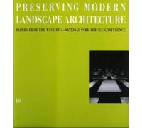 Preserving Modern Landscape Architecture: Proceedings from the Wave Hill Conference (Land Marks)