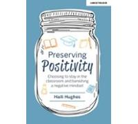 Preserving Positivity: Choosing To Stay In The Classroom And Banishing