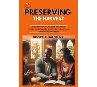 preserving the harvest: Ensuring Souls Abide In Christ Through Follow-up, Fellowship, And Spiritual Growth