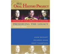 Preserving the Legacy, Volume Three: Anne Bogart, Ricardo Khan and Kent Thompson [DVD]