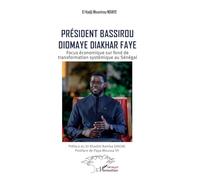 Président Bassirou Diomaye Diakhar Faye: Focus économique sur fond de transformation systémique au Sénégal