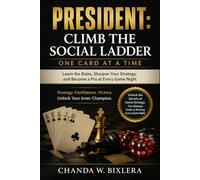 PRESIDENT: CLIMB THE SOCIAL LADDER ONE CARD AT A TIME: Learn the Rules, Sharpen Your Strategy, and Become a Pro at Every Game Night