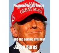 President Donald Trump: and The Coming Civil War