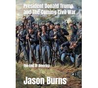 President Donald Trump: and The Coming Civil War